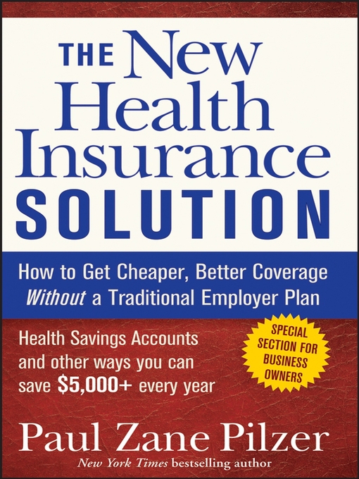 Title details for The New Health Insurance Solution by Paul Zane Pilzer - Available